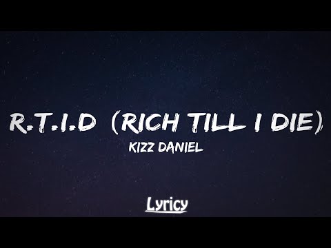 Kizz Daniel - RTID [Rich Till I Die] (Lyrics)