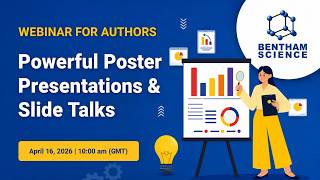 Powerful Poster Presentations & Slide Talks: Preparing Step-By-Step | Bentham Science Webinar