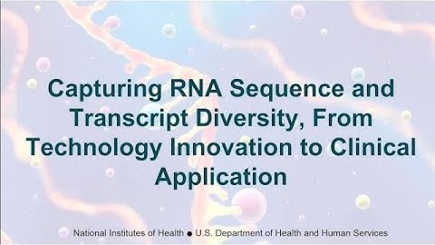 Capturing RNA Sequence and Transcript Diversity – Wrap Up Session – NIEHS/NIH – May 26, 2022