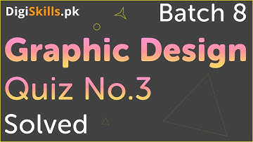 Graphic Design Quiz 3 Batch 8 || Digiskills.pk