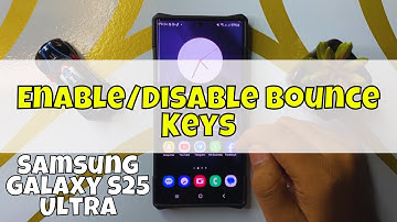How to Enable/Disable Bounce Keys on Samsung Galaxy S25 Ultra