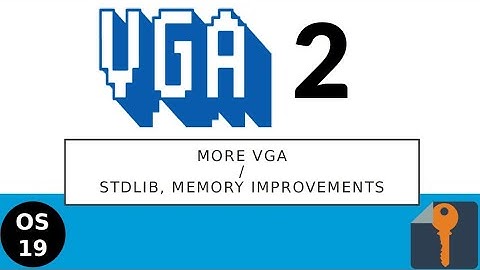 OS19: More VGA + stdlib/memory improvements