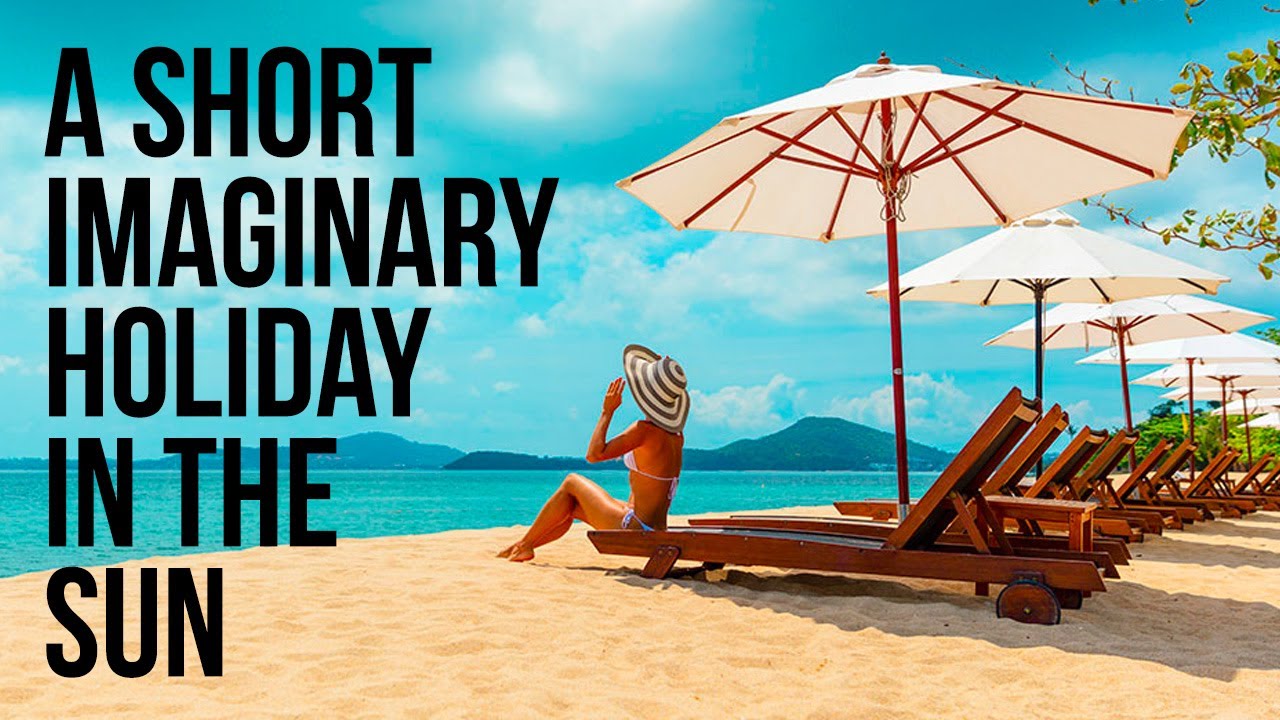 A Short Imaginary Holiday in the Sun