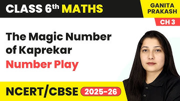 The Magic Number of Kaprekar - Number Play | Class 6 Maths - Ganita Prakash Chapter 3 | CBSE 2025-26