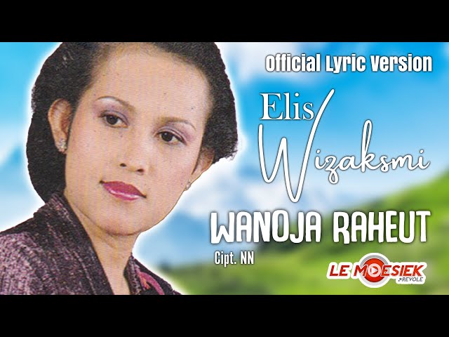 Elis Wizaksmi - Wanoja Raheut (Official Lyric Version) class=