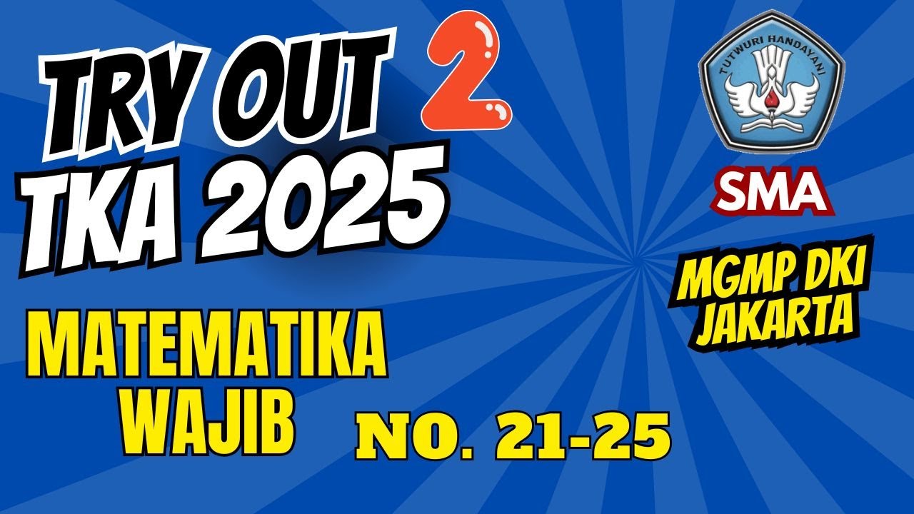 PAKET 2 PEMBAHASAN TRY OUT TKA SMA MATEMATIKA UMUM  NOMOR 21-25