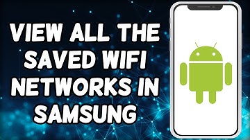 How To View Saved WiFi Networks On Samsung Device