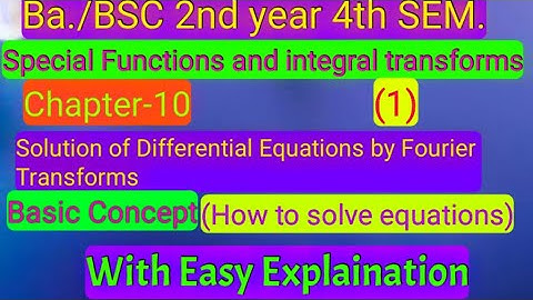 Chapter-10 Solution of differential equations by Fourier transform||Ba/BSC.4th SEM.||