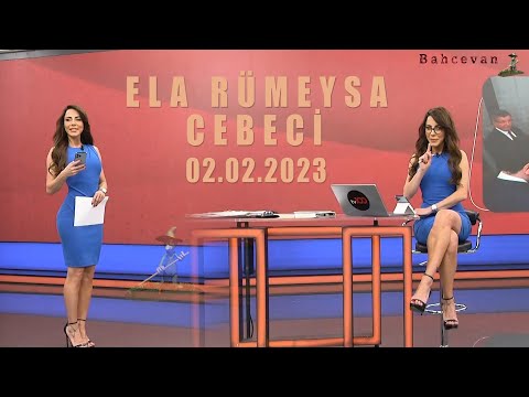 ELA RÜMEYSA CEBECİ - 02.02.2023