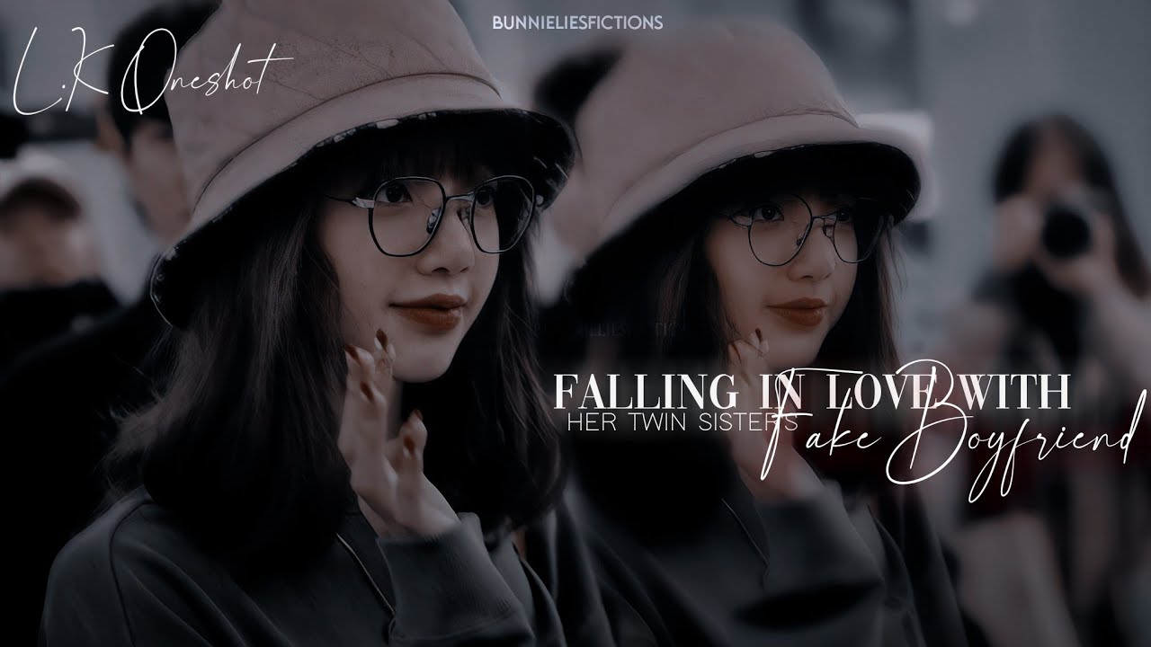 [L.K Oneshot] 𝐅𝐚𝐥𝐥𝐢𝐧𝐠 𝐢𝐧 𝐥𝐨𝐯𝐞 𝐰𝐢𝐭𝐡 𝐡𝐞𝐫 𝐭𝐰𝐢𝐧 𝐬𝐢𝐬𝐭𝐞𝐫'𝐬 𝐟𝐚𝐤𝐞 𝐛𝐨𝐲𝐟𝐫𝐢𝐞𝐧𝐝 (2/3) -BUNNIELIESFICTIONS-