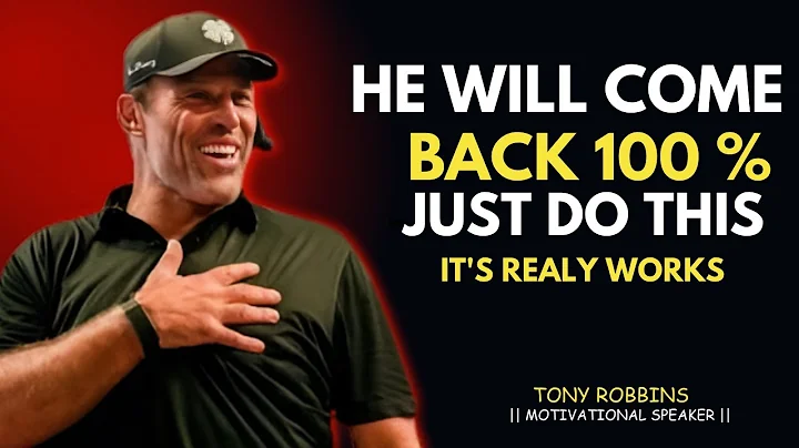 "He Will Come Back 100% Just Do This... Really Works" | TONY ROBBINS | POWERFUL SPEECH
