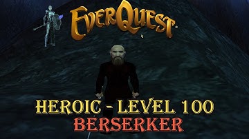 Everquest - Heroic - Level 100 - Berserker - Getting Started Guide