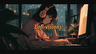 Lofi-visions｜lofi音樂｜放鬆音樂｜專注力音樂｜學習音樂｜工作用音樂｜音樂休息｜productive music for work｜lofi music soothing｜