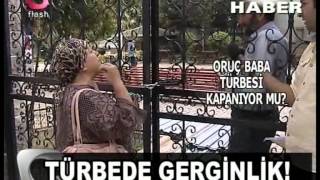 Oruç Baba Türbesi̇nde İlgi̇nç Şeyler Oluyor...