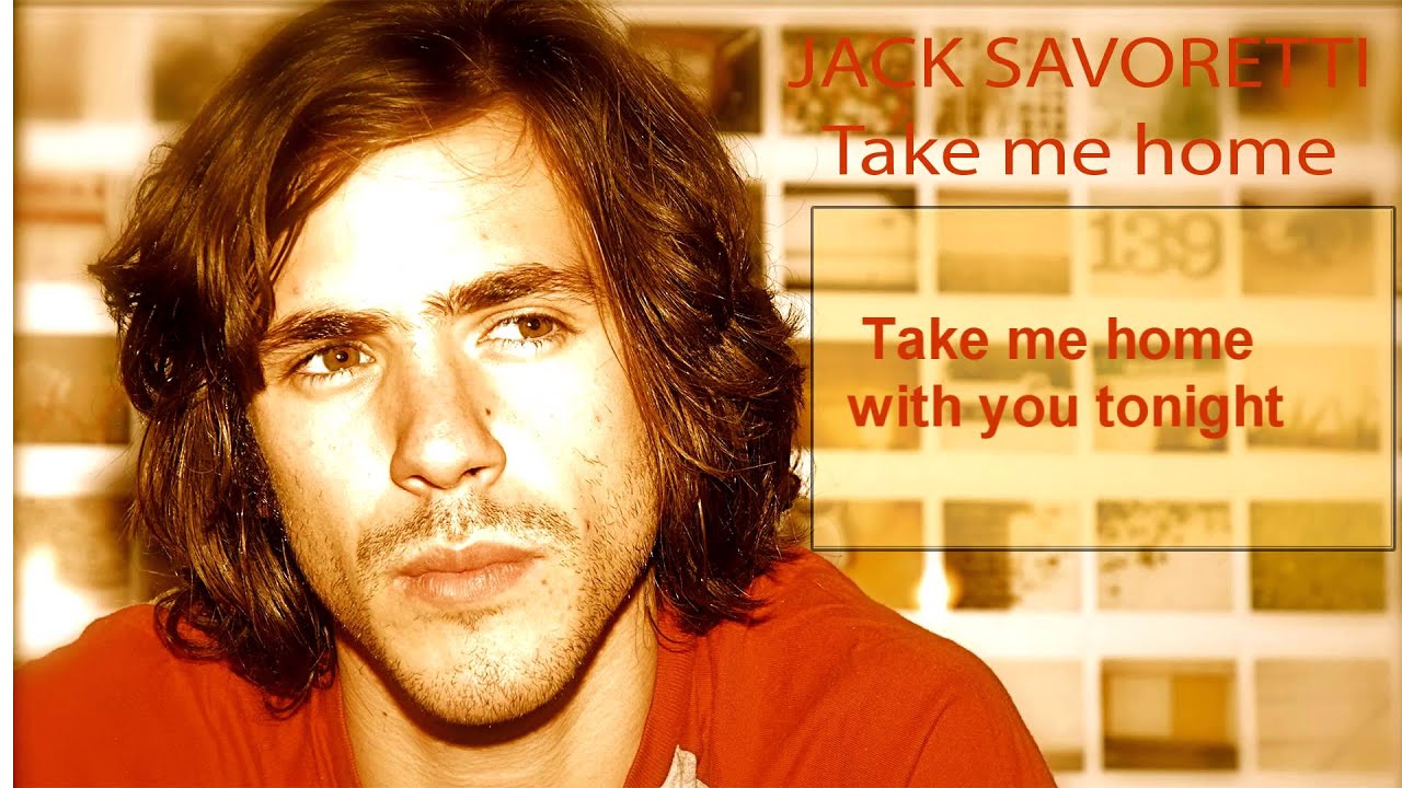 Jack savoretti-Take me home Lyrics HD - YouTube