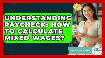 Understanding Paycheck: How To Calculate Mixed Wages? - Your Paycheck Planner
