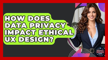 How Does Data Privacy Impact Ethical UX Design? - Graphic Design Nerd