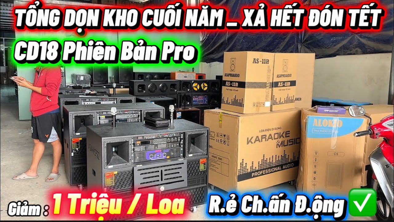 TỔNG DỌN KHO _XẢ HẾT NGHỈ TẾT 🔥GIẢM : 1 TRIỆU/ LOA 🔥SIÊU PHẨM CD18 PRO 🔥ĐỈNH CAO CỦA ÂM THANH #loa 
