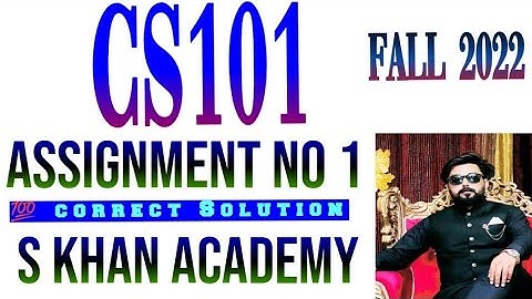 CS101 ASSIGNMENT 1 CORRECT SOLUTION FALL 2022. |ASCII CODE|GATES| ||S KHAN ACADEMY||