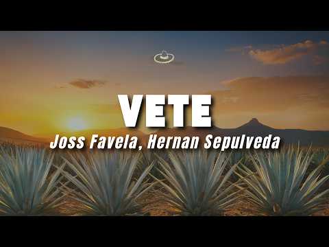 Joss Favela, Hernan Sepulveda - Vete (Letra/Lyrics)