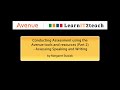 Conducting Assessment using the Avenue tools and resources Part 2 Assessing Speaking and Writing