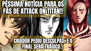 Sinto muito: criador Attack on Titan pede desculpas para estúdio