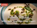 White Bean Soup with Crispy Capers | Perfectly Seasonal