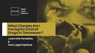 What Charges Am I Facing for a DUI of Drugs in Tennessee? Learn the Penalties and Your Legal Options