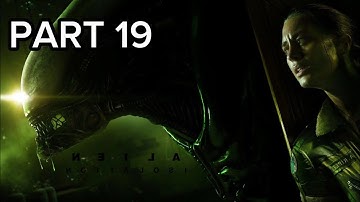 Alien Isolation: Gameplay - Part 19