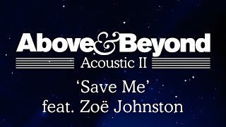 Miniatura del video "Above & Beyond - 'Save Me' feat. Zoë Johnston (Acoustic II)"