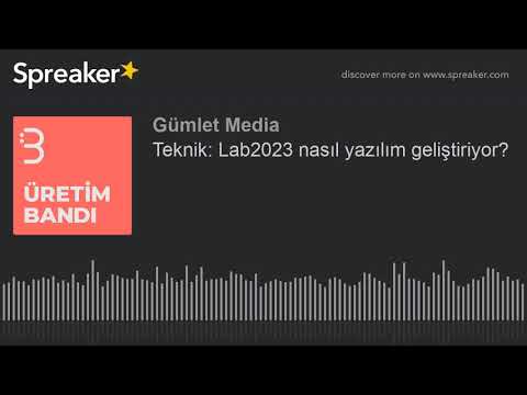 Teknik: Lab2023 nasıl yazılım geliştiriyor?