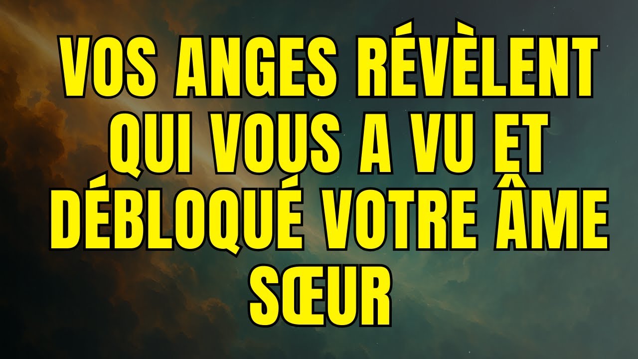 🚨 VOS ANGES Révèlent QUI VOUS A VU et DÉBLOQUÉ votre âme sœur | Messages des Anges