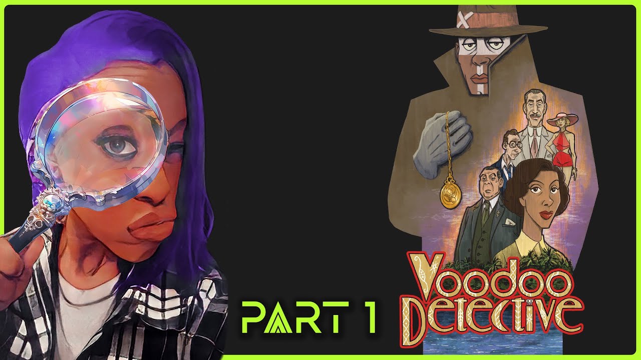 Voodoo Detective || Part 1 || Playthrough