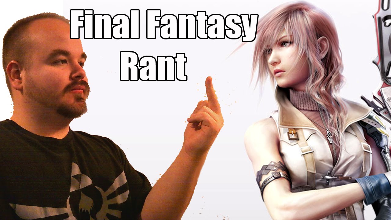 Final Fantasy Rant