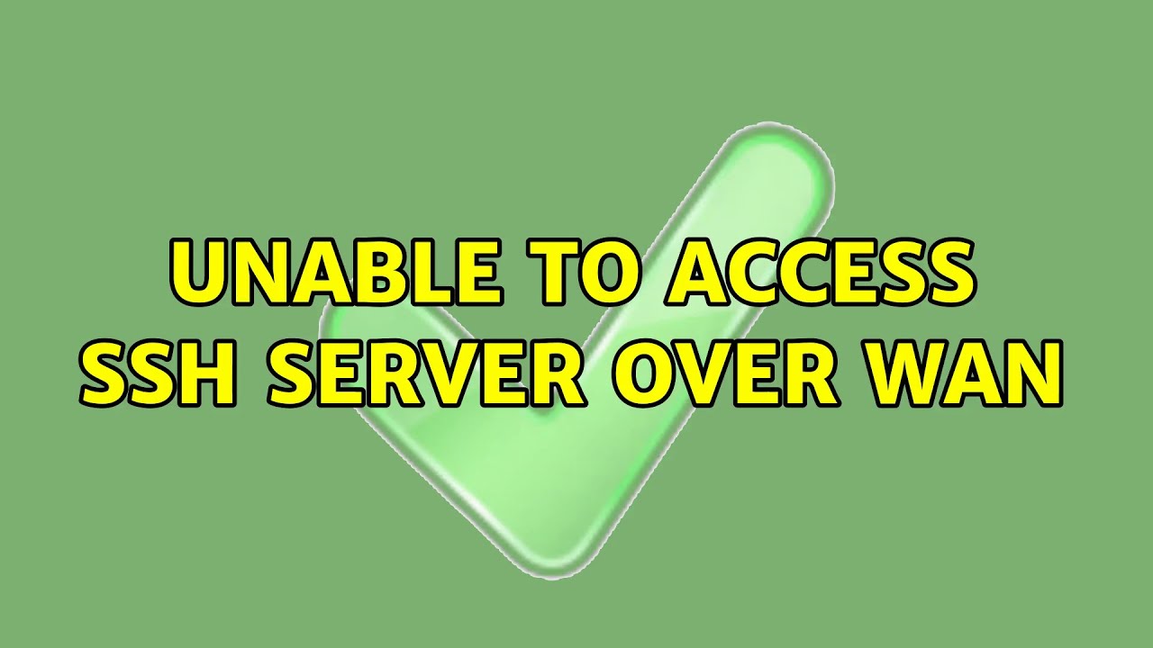 Unable to access ssh server over WAN YouTube