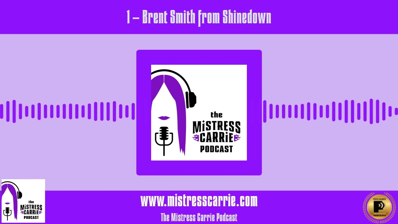 1 – Brent Smith from Shinedown - The Mistress Carrie Podcast