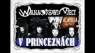 Wanastowi Vjecy: V princeznách (ACAPELLA by BaX) + akordy