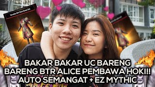 BAKAR2 UC BARENG BTR ALICE ! AUTO EZ MYTHIC ITEM !