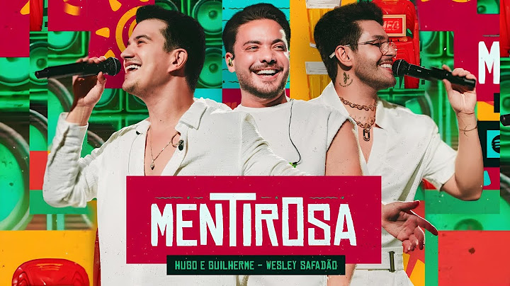 Hugo e Guilherme e Wesley Safadão - Mentirosa - Música Nova
