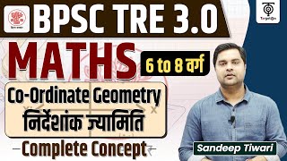 BPSC Tre 3.0 MATHS 6 to 8 Coordinate Geometry निर्देशांक ज्यामिति - by Sandeep Tiwari sir