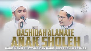 QASHIDAH ALAMATE ANAK SHOLEH | HABIB HANIF & HABIB ABDULLAH ALLATHAS