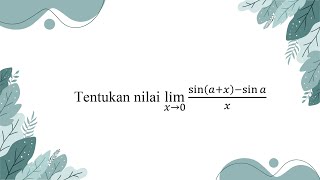 [Limit Fungsi Trigonometri] Tentukan nilai dari limit x mendekati 0 ((sin (a x) - sin a) / (x))