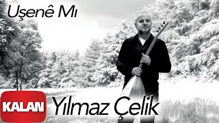 Video thumbnail of "Yılmaz Çelik - Uşenê Mı [ Klamê Koê Vorıni © 2019 Kalan Müzik ]"