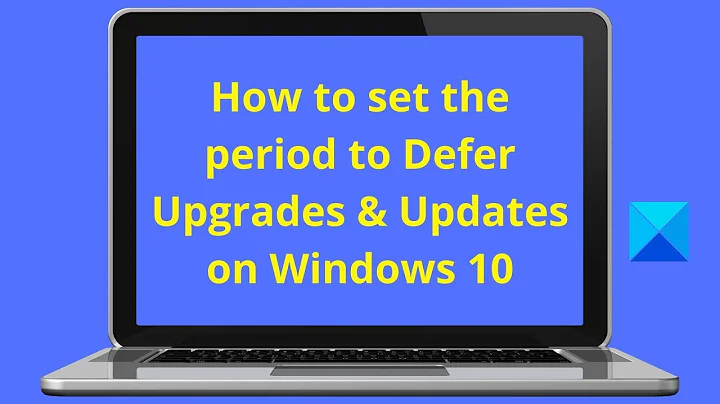 How to set the period to Defer Upgrades & Updates on Windows 10