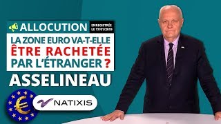 La zone euro va-t-elle être rachetée par l'étranger ? - Allocution de François Asselineau