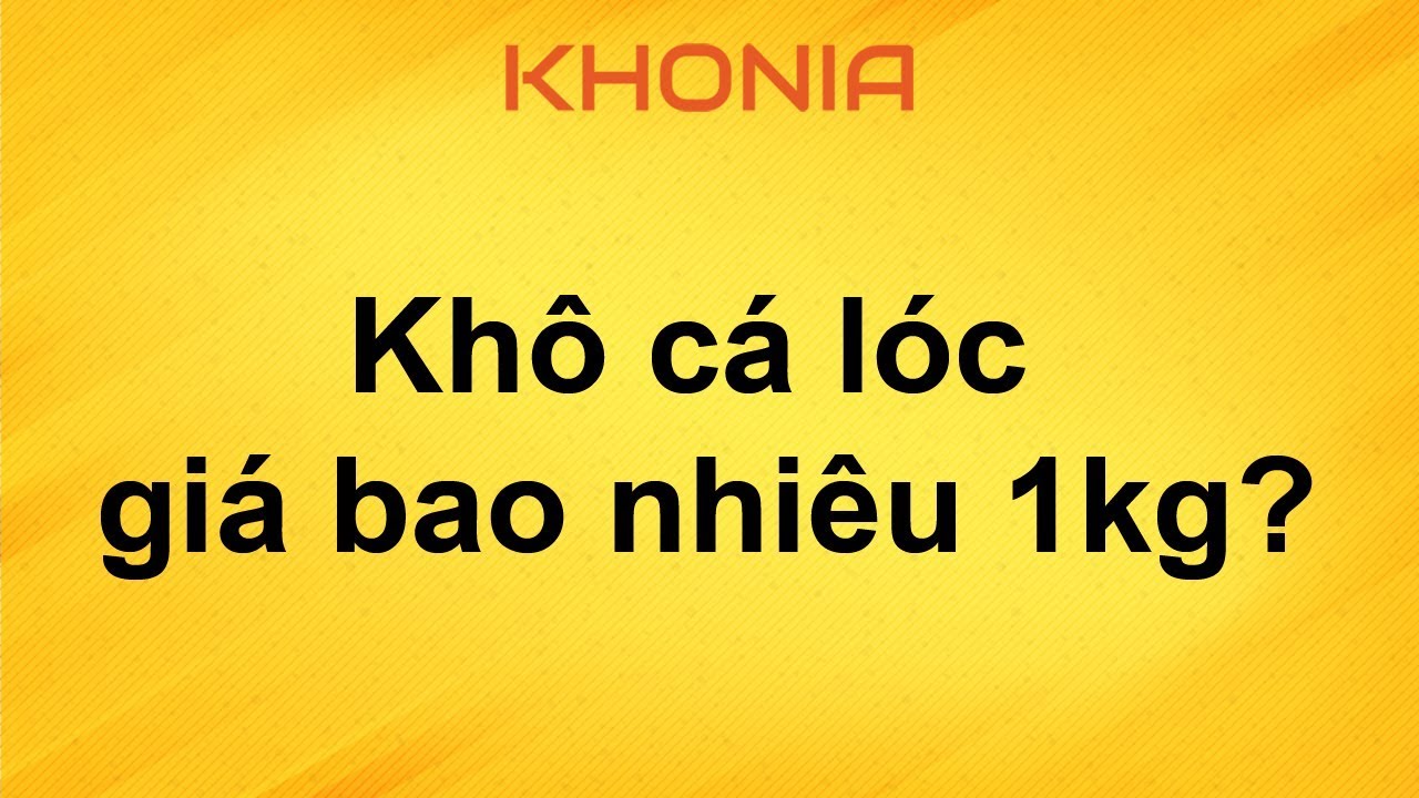 bảng giá cá khô New 2022 Khô cá lóc giá bao nhiêu 1kg I KHONIA