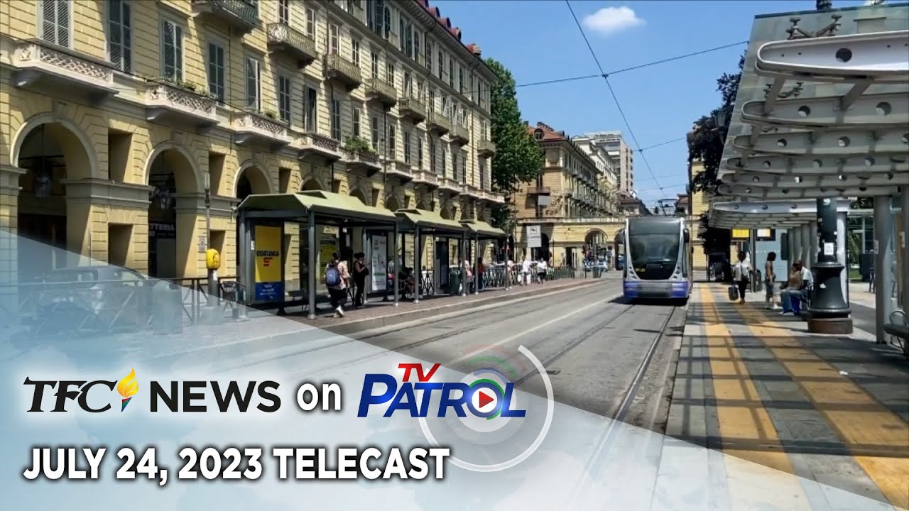 TFC News on TV Patrol July 24, 2023 YouTube