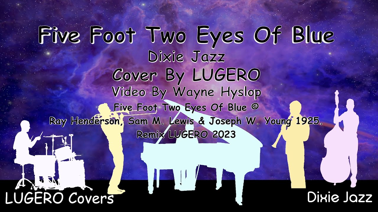 “Five Foot Two Eyes Of Blue” 🎶 (Dixie Jazz) Cover by LUGERO 🎧🎼📽️ “Five Foot Two Eyes Of Blue” 🎶 (Dixie Jazz) Cover by LUGERO 🎧🎼📽️