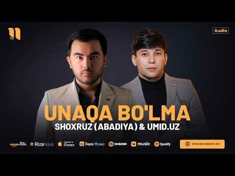 Shoxruz (Abadiya) & Umid.uZ — Unaqa bo'lma (audio 2024)