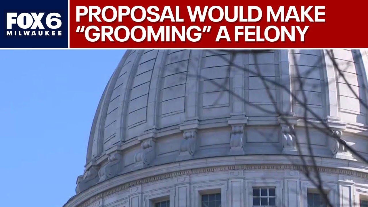 Wisconsin bill would make 'grooming' a felony | FOX6 News Milwaukee